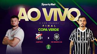 AO VIVO E COM IMAGENS: ANÁPOLIS X RIO BRANCO-ES | FINAL - IDA DA COPA CENTRO-OESTE | COPA VERDE
