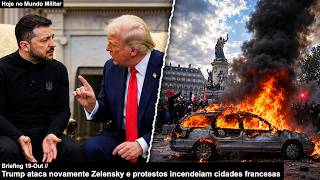 Trump ataca novamente Zelensky e protestos incendeiam cidades francesas: Briefing 19-Out