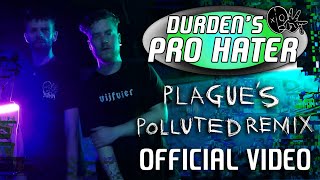 Durden – Pro Hater (Plague’s Polluted Remix)