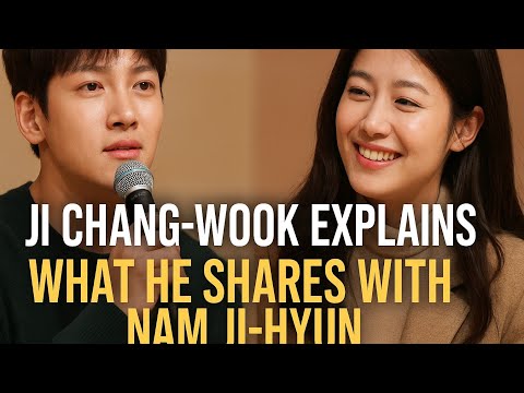 Ji Chang-wook Emotionally Reveals What Nam Ji-Hyun Truly Means to Him—Fans in Tears After His Words!