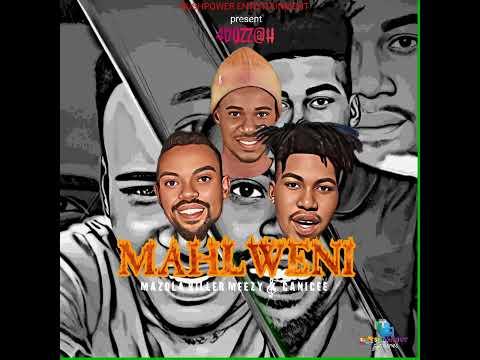 4dozz@h - Mahlweni (feat Mazola killa meezy & Canicee. prod. by candisonic)