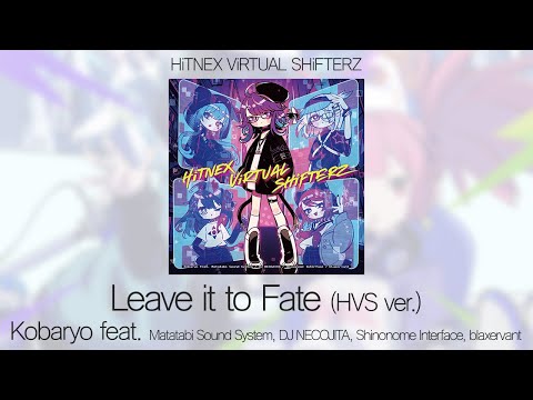 [Demo] Leave it to Fate (HVS ver.) - Kobaryo feat. Matatabi Sound System + Friends