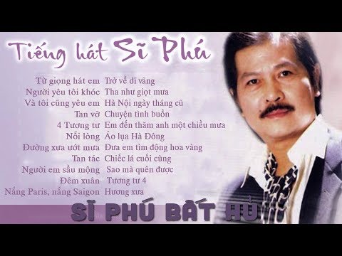 SĨ PHÚ BẤT HỦ | Những Bản Tình Ca Hải Ngoại Xưa Đậm Chất Lãng Mạng Của Sỉ Phú