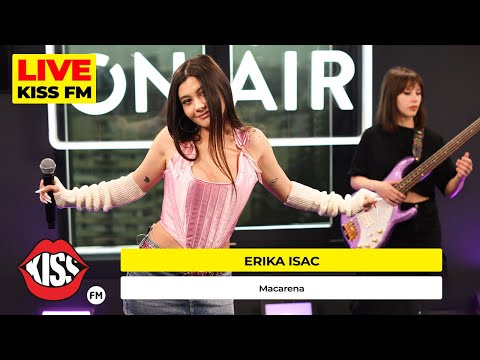 ERIKA ISAC - Macarena (Live @ KISS FM) #premieraLive