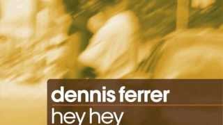 Dennis Ferrer - Hey Hey (Tom De Neef Club Edit) [Full Length] 2010