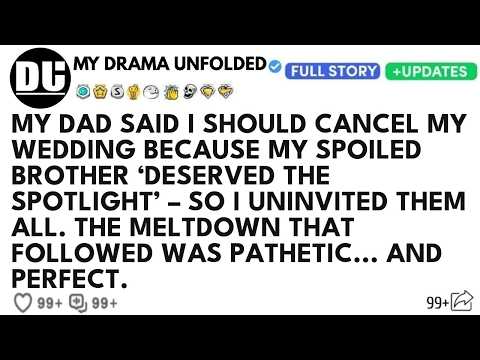 My Dad Said I Should Cancel My Wedding Because My Spoiled Brother ‘Deserved The Spotlight’...
