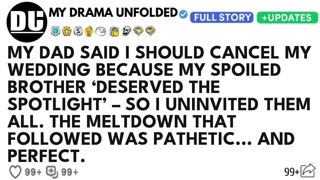My Dad Said I Should Cancel My Wedding Because My Spoiled Brother ‘Deserved The Spotlight’...
