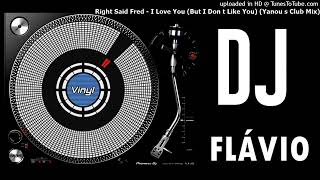 Right Said Fred - I Love You (But I Don t Like You) (Yanou s Club Mix)