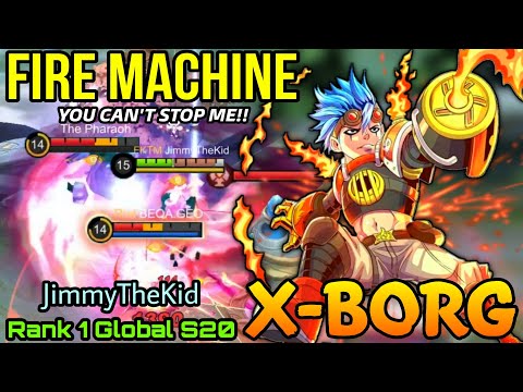 100% Unstoppable X.Borg The Fire Machine!! - Top 1 Global X.Borg S20 by JimmyTheKid - MLBB