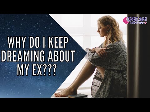 Why Do I Keep Dreaming About My Ex: Spiritual Meaning