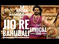 Jio re bahubali full lyrical song (Bahubali the conclusion)