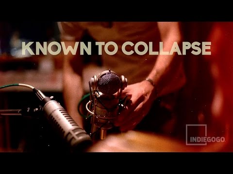Known to Collapse - IndieGoGo Campaign