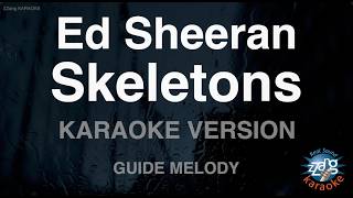 Ed Sheeran - Skeletons (Melody) (Karaoke Version)