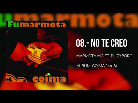Marmota MC - 08 - No Te Creo (Ft. DJ Zyborg)