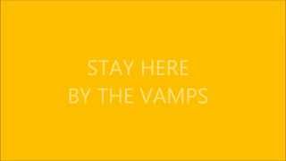 Stay Here - The Vamps Lyrics