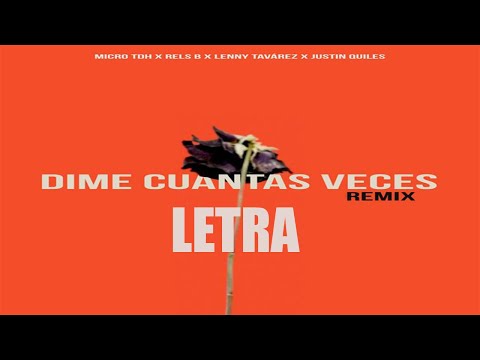 Dime cuantas veces (Remix) -  Micro Tdh, Rels B, Lenny Tavarez, Justin quiles (LETRA)