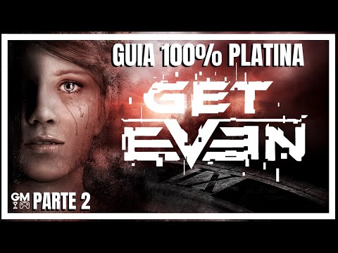 Get Even - Parte 2 - Guia 100% Platina - Todos troféus e colecionáveis / Walkthrough completo