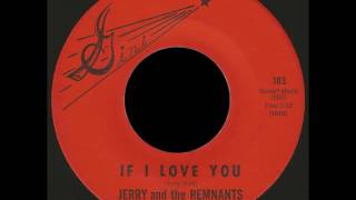 Jerry And The Remnants - If I Love You