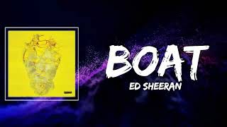 Boat Lyrics - Ed Sheeran