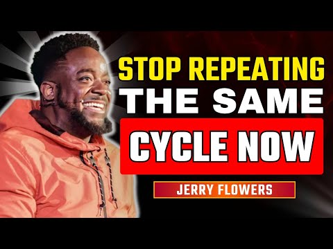 How to Finally Break Free From Cycles You Keep Repeating | Jerry Flowers