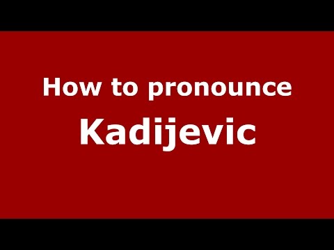 How to pronounce Kadijevic (Spanish/Argentina) - PronounceNames.com