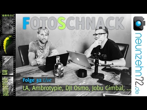 Fotoschnack 32 - LA, Ambrotypie, DJI Osmo, Jobu-Gimbal, Kite-Woldcup, Zeiss OtusLA,