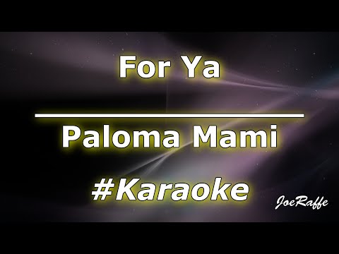 Paloma Mami - For Ya (Karaoke)