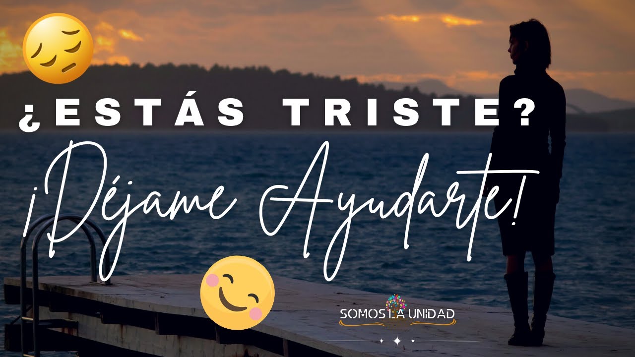 ¿Estás Triste? ¡Déjame ayudarte!