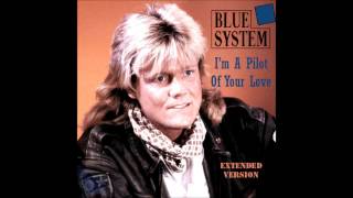 Blue System - I&#39;m The Pilot Of Your Love Extended Version