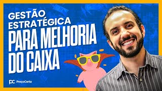 Como fazer uma gestão orientada à melhoria do caixa