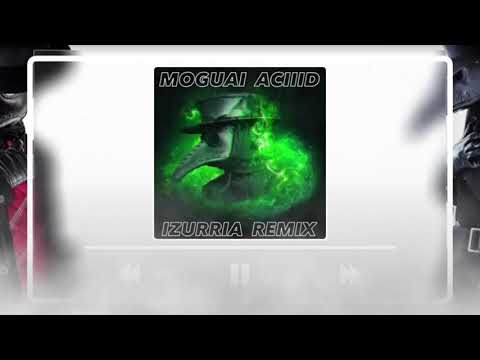 MOGUAI - ACIIID (𝐈𝐙𝐔𝐑𝐑𝐈𝐀 Techno Remix)