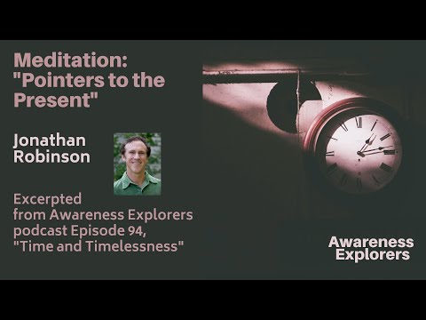 Meditation: Pointers to the Present - from Awareness Explorers Episode 94, "Time and Timelessness"