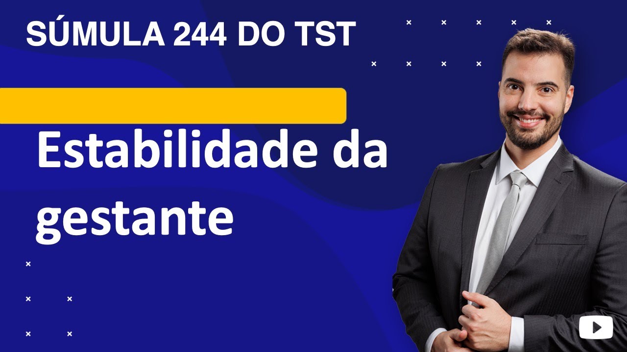 Súmula 244 TST - estabilidade ou garantia provisória de emprego da gestante