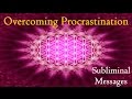 Overcoming Procrastination - Get Things Done | Subliminal Messages Binaural Beats