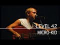 Level 42 - Micro-Kid (Live at the Hammersmith Odeon - Sept 10th, 1983)