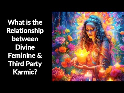 What is Relationship between Divine Feminine and Third Party Karmic?