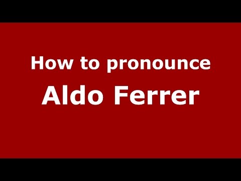 How to pronounce Aldo Ferrer (Spanish/Argentina) - PronounceNames.com