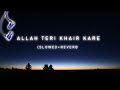 KHAIR SONG BY FAIZU SLOWED REVERB ALLAH TERI KHAIR KARE LATEST PUNJABI SONG 2024