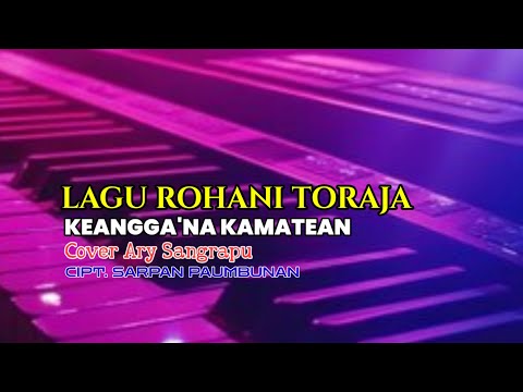 LAGU ROHANI TORAJA _ KEANGGA'NA KAMATEAN / COVER ARY SANGRAPU