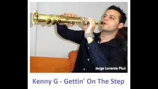 Kenny G - Gettin' On The Step (Saxo soprano) - Jorge Lorente Picó