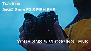 Tokina SZ 8mm F2.8 FISH-EYE for Sony E and Fuji X mounts best lens for SNS and v