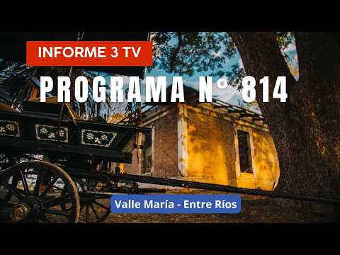 Programa N° 814 - INFORME 3 TV - Valle María - Entre Ríos