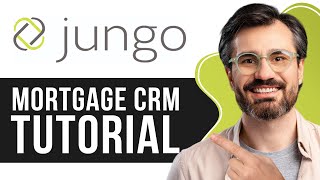 Jungo Mortgage CRM Tutorial for Beginners | Step-By-Step 2026