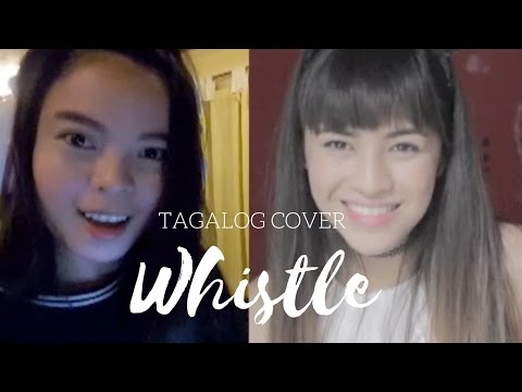 Blackpink - Whistle || Hazel Faith Tagalog Cover (Feat. Myka Cloma)