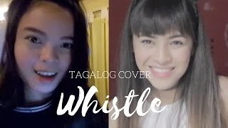 Blackpink - Whistle || Hazel Faith Tagalog Cover (Feat. Myka Cloma)