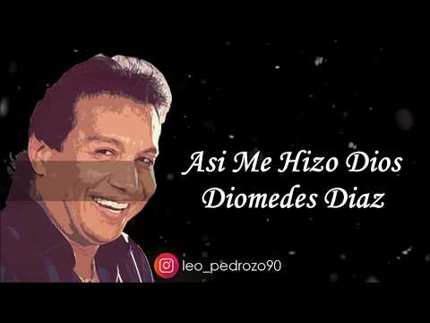 Asi Me Hizo Dios, Diomedes Diaz - Letra