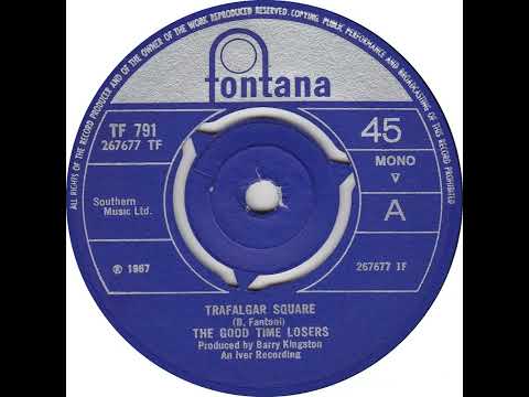 UK New Entry 1967 (69) The Good Time Losers - Trafalgar Square