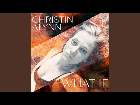 Christin Alynn - What If - Misc Originals