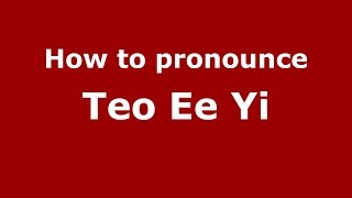 How to pronounce Teo Ee Yi