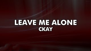 Ckay - Leave me alone (Lyric video)